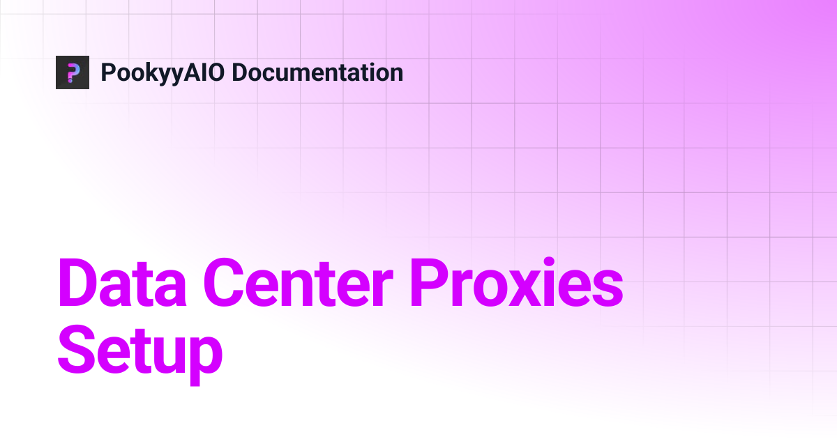 Data Center Proxies Setup | PookyyAIO Documentation